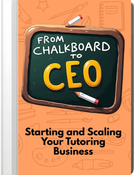From Chalkboard to CEO: Starting and Scaling Your Tutoring Business ebook