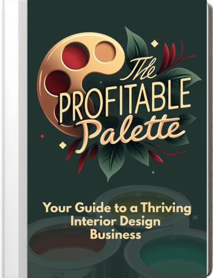 The Profitable Palette: Your Guide to a Thriving Interior Design Business