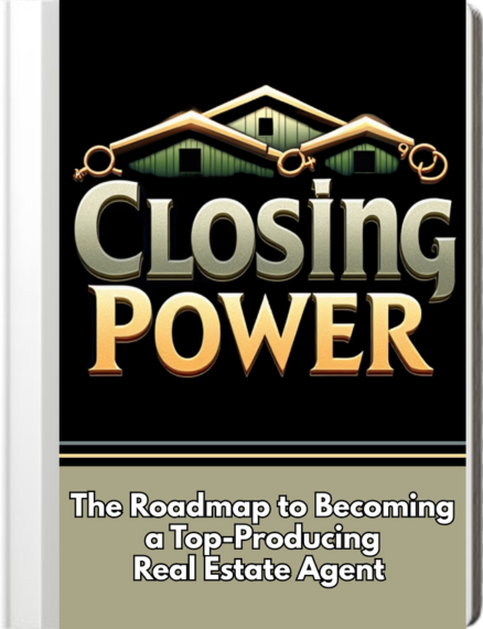 Closing Power: The Roadmap to Becoming a Top-Producing Real Estate Agent ebook