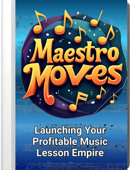 Maestro Moves: Launching Your Profitable Music Lesson Empire ebook